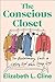 The Conscious Closet: The Revolutionary Guide to Looking Good While Doing Good by Elizabeth L. Cline