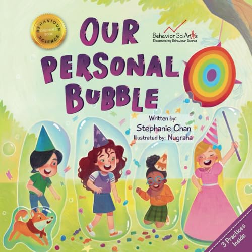 Our Personal Bubble: A Children's Book That Helps Young Children Learn About Boundaries, Respecting Personal Space, and How to Interact with Different ... Them (Behavior Science Children's Books) Our Personal Bubble: A Children's Book That Helps Young Children Learn About Boundaries, Respecting Personal Space, and How to Interact with Different ... Them (Behavior Science Children's Books) Paperbac