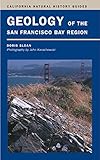 Geology of the San Francisco Bay Region (California Natural History Guides)