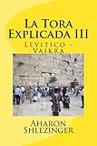 Image de La Tora Explicada III: Levitico - Vaikra (Volume 3) (Spanish Edition)