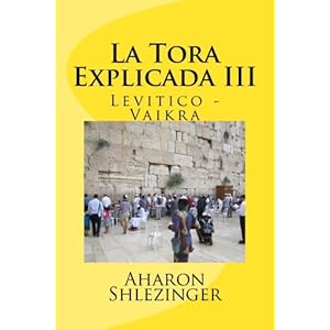 La Tora Explicada III: Levitico - Vaikra (Volume 3) (Spanish Edition)