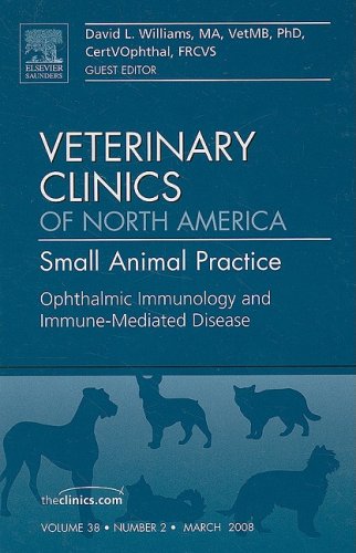 Ophthalmic Immunology and Immune-Mediated Disease, An Issue of Veterinary Clinics: Small Animal Practice (The Clinics: Veterinary Medicine)