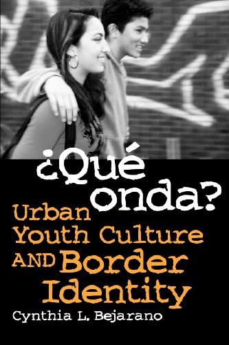 Que Onda?: Urban Youth Culture and Border Identity