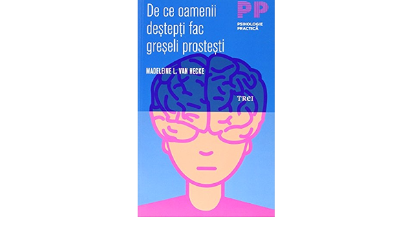 De ce oamenii destepti fac greseli prostesti: Hecke, Madeleine L