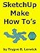 SketchUp Make How To's (Doing to Understand Book 8)