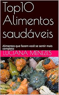 Livro Top10 Alimentos saudáveis: Alimentos que fazem você se sentir mais completo