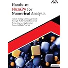 Hands-on NumPy for Numerical Analysis: Unlock NumPy with Google Colab for High-Performance Numerical Computing and Optimizing Numerical Data Analysis (English Edition)