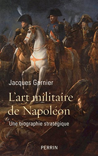 L'art militaire de Napoléon (French Edition) L'art militaire de Napoléon (French Edition)