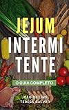 Jejum intermitente - O guia completo: Tudo o que precisa de saber para perder peso e ter uma vida melhor (Edições Saúde Mais Livro 2) (Portuguese Edition)