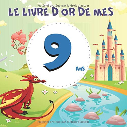 Le Livre D Or De Mes 9 Ans Livre D Or A Personnaliser Pour L Anniversaire D Un Garcon Format 21x21cm 100 Pages Theme Chateau French Edition Dumont Florence Amazon Com Books