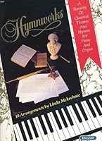Hymnworks: Piano & Organ Songbook (Vol. 1: Abide With Me; Be Thou My Vision; Fairest Lord Jesus; Jesus, Lover Of My Soul; Jesus Paid It All; 'Tis So Sweet To Trust In Jesus (with Claire de Lune) When 1558972846 Book Cover