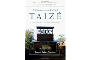 A Community Called Taize: A Story of Prayer, Worship and Reconciliation