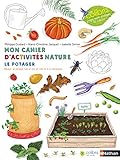Le potager : Mon cahier d'activités nature by 