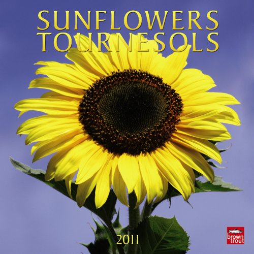 Sunflowers / Tournesols 2011 Calendar Sunflowers / Tournesols 2011 Calendar
