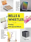 Bells and Whistles: Printing with Special Effects by 