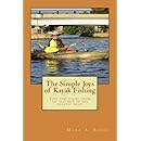 The Simple Joys Of Kayak Fishing Tips And Tales From An Old - 
