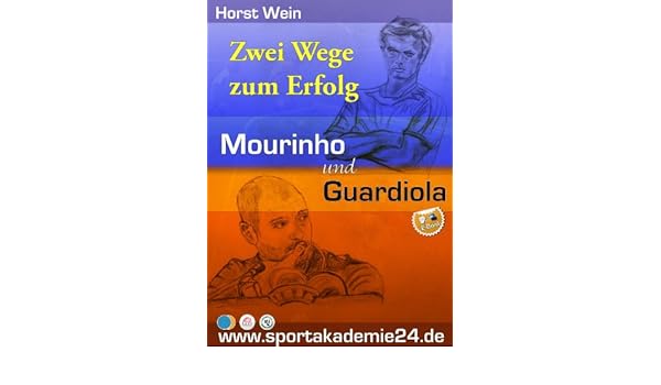 Zwei Wege Zum Erfolg Mourinho Und Guardiola German - 