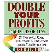 Double Your Profits: In Six Months or Less