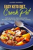 Easy Keto Diet Crock Pot: Top 60 Quick and Easy Keto Recipes For Your Crock Pot (Keto Crock Pot Series) (Volume 2) by