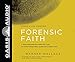 Forensic Faith: A Homicide Detective Makes the Case for a More Reasonable, Evidential Christian Faith