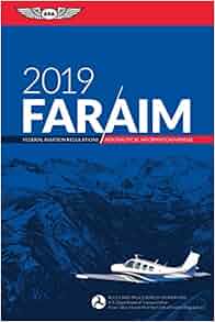 FARAIM 2019 UptoDate FAA Regulations Aeronautical Information Manual FARAIM Federal Aviation Regulations