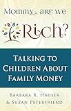 Mommy, Are We Rich? (Talking to Children About Family Money) by Barbara R Hauser
