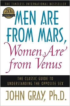 Men Are from Mars, Women Are from Venus: The Classic Guide to Understanding the Opposite Sex, by John Gray