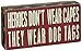 Primitives by Kathy 21477 Patriotic Box Sign, 4 x 8, Heroes Wear Dog Tags