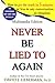 Never Be Lied to Again