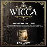 Wicca: This Book Includes: Wicca for Beginners, Wicca Spells, Wicca Book of Candle Spells, Wicca Moo by 