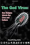 God Virus, The: How Religion Infects Our Lives and Culture