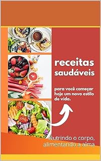 Livro Receitas saudáveis: Nutrindo o corpo, alimentando a alma