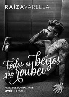 Livro Todos os beijos que roubei: Parte I (Príncipes do Diamante Livro 2)
