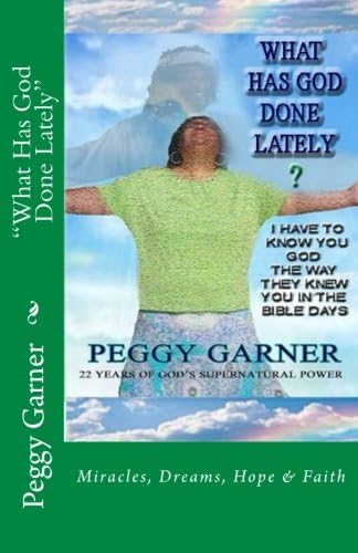 "What Has God Done Lately": I Have To Know You God-The Way They Knew You In The Bible Days (Volume 1)