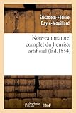 Image de Nouveau Manuel Complet Du Fleuriste Artificiel Ou L Art D Imiter Toute Espece de Fleurs... (Arts) (French Edition)