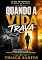 Livro Quando a vida trava: Da dor ao propósito! Do quase ao milagre! (A Jornada da Alma Livro 1)