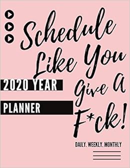 Amazon.com: Schedule Like You Give A F*ck! (2020 Daily ...