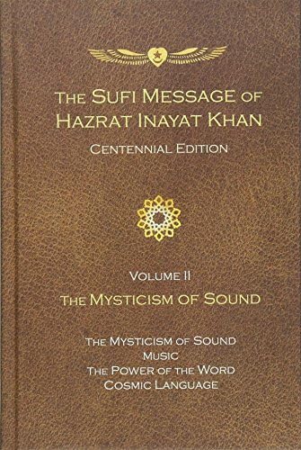 The Sufi Message of Hazrat Inayat Khan Vol. 2 Centennial Edition : The Mysticism of Sound