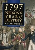 1797: Nelson's Year of Destiny by Colin White (1998-10-22) by 