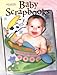 Baby Scrapbooks: Ideas, Tips, and Techniques for Baby Scrapbooks (Memory Makers) by 