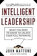 Intelligent Leadership: What You Need to Know to Unlock Your Full Potential