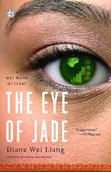 The Eye of Jade: A Mei Wang Mystery (Mei Wang Mysteries) by [Liang, Diane Wei]