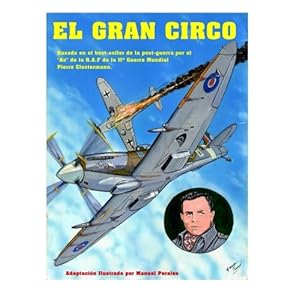 1: El Gran Circo Volumen I: Adaptación ilustrada del best-seller de post-guerra del famoso "As" de la aviación que sirvió en la R.A.F Pierre ... Gu