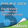 Hörbuch: Die Wiedergeburt des Timothy Archer (Die Valis-Trilogie III)