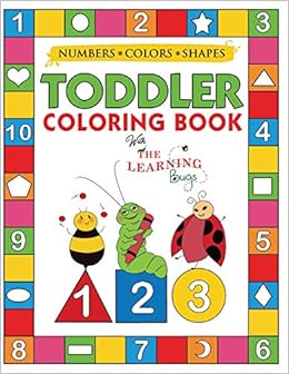 My Numbers, Colors and Shapes Toddler Coloring Book with The Learning Bugs: Fun Children's Activity Coloring Books for Toddlers and Kids Ages 2, 3, 4 & 5 for Kindergarten & Preschool Prep Success, by The Learning Bugs My Numbers, Colors and Shapes Toddler Coloring Book with The Learning Bugs: Fun Children's Activity Coloring Books for Toddlers and Kids Ages 2, 3, 4 & 5 for Kindergarten & Preschool Prep Success, by The Learning Bugs