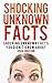 Shocking Unknown Facts: Shocking Unknown Facts You Didn't Know About