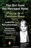 The Girl from the Metropol Hotel: Growing Up in Communist Russia