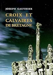 Croix et calvaires de Bretagne