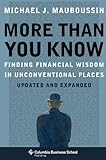More Than You Know: Finding Financial Wisdom in Unconventional Places (Updated and Expanded) (Columbia Business School Publishing) cover