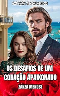 Livro OS DESAFIOS DE UM CORAÇÃO APAIXONADO